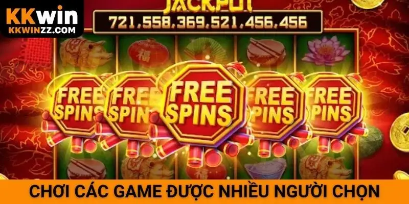 Chơi các game được nhiều người chọn
